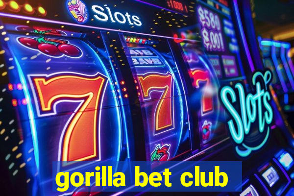 gorilla bet club